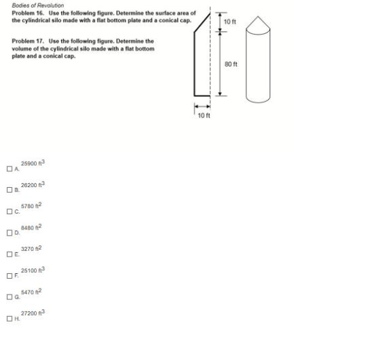 Bodies of Revolution Problem 16. Use the following figure. Determine the surface area of the cylindrical silo made with a fla