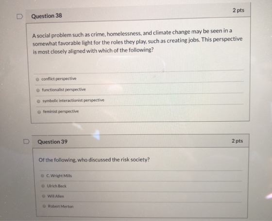 2 pts Question 38 A social problem such as crime, homelessness, and climate change may be seen in a somewhat favorable light
