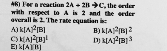 For a reaction 2A + 2B rightarrow C, the order wit