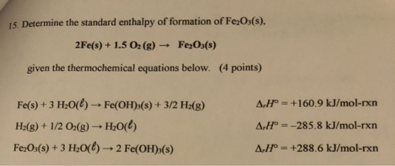 15. Determine the standard enthalpy of formation of Fe2O3(s), 2Fe(s) + 1.5 02 (g) → Fe2O3(s) given the thermochemical equatio
