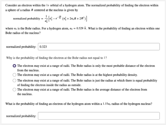 Consider an electron within the ls orbital of a hydrogen atom. The normalized probability of finding the electron within a sp
