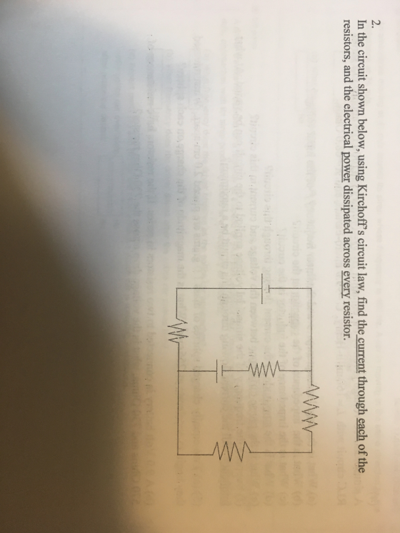In the circuit shown below, using Kirchoffs circuit law, find the current through each of the resistors, and the electrical power dissipated across every resistor.