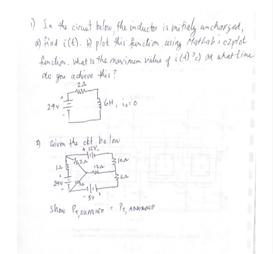 ) In the cirant below the inductor is initialy uncharged, a) find i(t). b) plot this function using Mathals ezplot function,