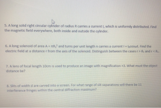 hos 5. A long solid right circular cylinder of radius R carries a current I, which is uniformly distributed. Find the magneti