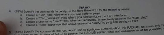 PRATICA (10%) Specify the commands to configure the Role-Based CLI for the following cases: a. Create a Can ping view where