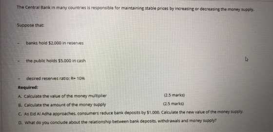 The Central Bank in many countries is responsible for maintaining stable prices by increasing or decreasing the money supply.