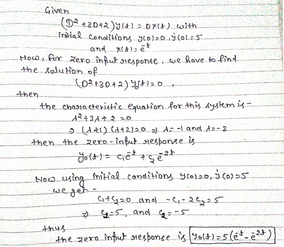 Given (D +3D+2)(4) DX() with ---fnitial conditions ylol20 9(0.25_- and Alda ē* How, for zero infut response we have to find t