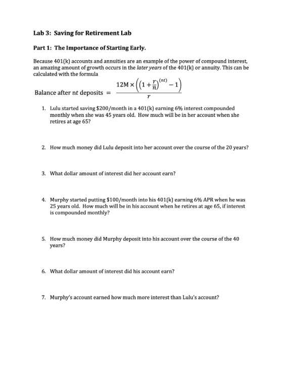 Lab 3: Saving for Retirement Lab Part 1: The Importance of Starting Early. Because 401(k) accounts and annuities are an examp
