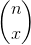 \binom{n}{x}