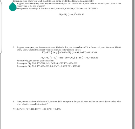 2pt per question. Show your work clearly to eam partial credit! Read the questions carefully! Suppose you invest $100, $200,