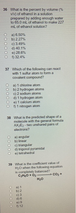 36 What is the percent by volume (% v/v) of ethanol in a solution prepared by adding enough water to 65.0 mL of ethanol to ma