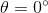 \theta= 0\degree