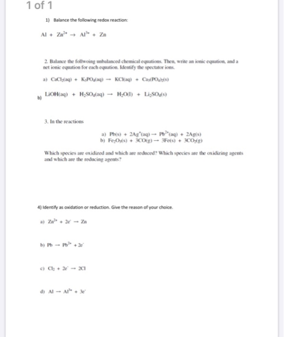 1 of 1 1) Balance the following redox reaction: Al + Zn → A1 + Zn 2. Balance the follwoing unbalanced chemical equations. The