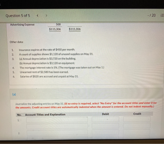 Question 5 of 5 < - /20 III Advertising Expense 500 $115,306 $115,306 Other data: 1. 2. 3. Insurance expires at the rate of $