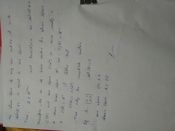 The with A alumn space of any non mat six equal to sow space. det (1) to True A Erhan and Rank(A)=n as det (A) = 0 Therefore,