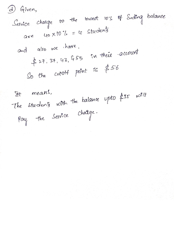 D Giren, Service charge to the lowest 10% of Ending balance are 40% 10% = 4 students and also we have $27, 37, 43, 455 in the