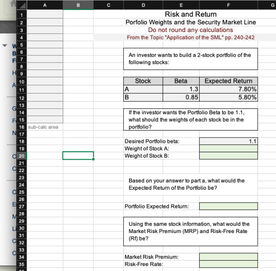 Risk and Return Porfolio Weights and the Security Market Line Do not round any calculations From the Topic Application of th