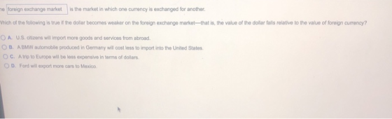 me foreign exchange market is the market in which one currency is exchanged for another, Which of the following is true if th