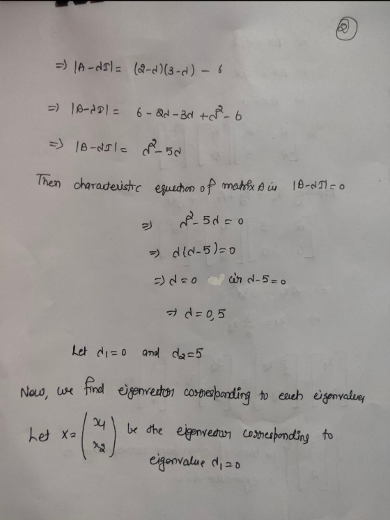 =) A-dil= (2-d)(3-d) - 6 = 1 A-dol= 6-Qd-3d +P - 6 =) IA-dila 50 Then characteristic equection of madix A in 18-d11c0 5dco =