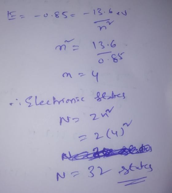 = -0.85= -13.6ev 0.85 n=4 ri Electronic Leates No an 22145 N= 32 stats