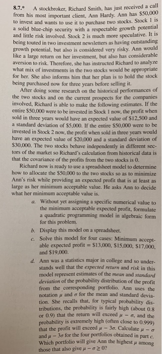 8.7. A stockbroker, Richard Smith, has just received a call from his most important client, Ann Hardy. Ann has $50,000 to inv