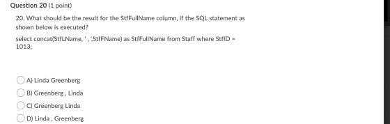 Question 20 (1 point) 20. What should be the result for the StfFullName column, if the SQL statement as shown below is execut