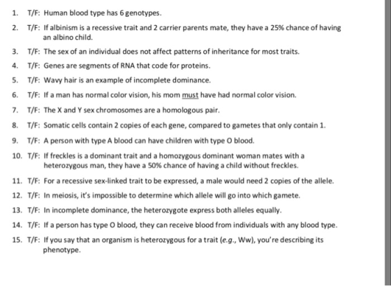 T/F: Human blood type has 6 genotypes. T/F: If albinism is a recessive trait and 2 carrier parents mate, they have a 25% chan