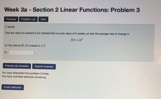 Week 3a - Section 2 Linear Functions: Problem 3 Previous Problem List Next (1 point) Find the value of constant k (or indicat