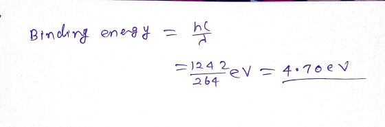 Binding energy he त =1242 264 zev = 4.700V