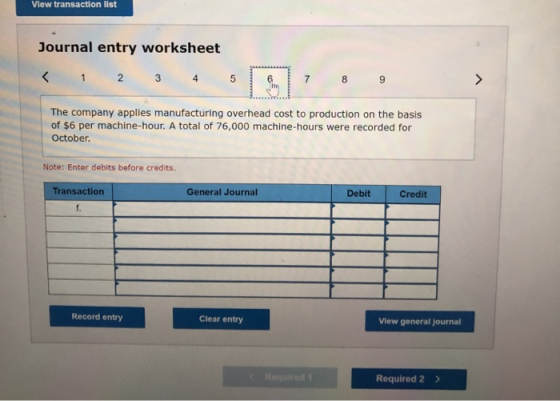 View transaction list Journal entry worksheet < 1 2 3 4 5 8 9 The company applies manufacturing overhead cost to production o