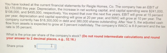 You have looked at the current financial statements for Reigle Homes, Co. The company has an EBIT of $3,170,000 this year. De