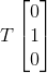 T\begin{bmatrix} 0\\ 1\\ 0 \end{bmatrix}