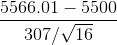 \frac{5566.01-5500}{307 /\sqrt{16}}