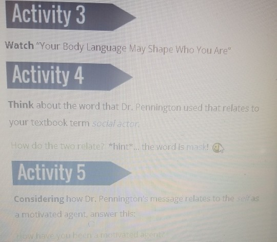 Activity 3 Watch Your Body Language May Shape Who You Are Activity 4 Think about the word that Dr. Pennington used that rela