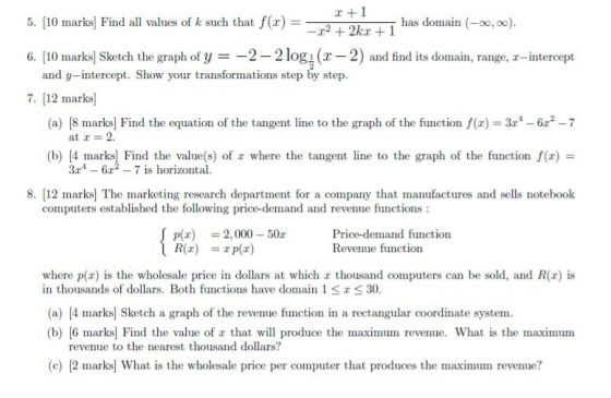 1+1 5. [10 marks) Find all values of k such that f(x) = -r2 + 2kr +1 has domain (-0,0). 6. [10 marks] Sketch the graph of y