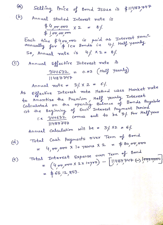 (b) Ann ual Stoted Irterest zate is Is paid as Interest semi Ha yean Anna Eetve nterest rate is 344632 = 0.e3 Halt ye As Elfective Tnterest Methed uscs Manket rate uses to Amontize the Premium , Hat) v Interest Calcutated o the epenina Balan ce at the Beinni 349632 cames t to be 3 For Halfyear 1487 747 Annual Calculatiơm will be 3% X2 z 61 Total Cosh Payments ver Term On Total Irterest Expense oven Tem - $65 12 253