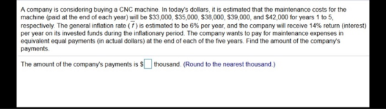 A company is considering buying a CNC machine. In todays dollars, it is estimated that the maintenance costs for the machine