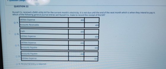 Westen om QUESTION 22 Russell Co, received a $100 utility bill for the current months electricity. It is not duen the end of