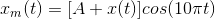 x_{m}(t)=[A+x(t)]cos(10\pi t)