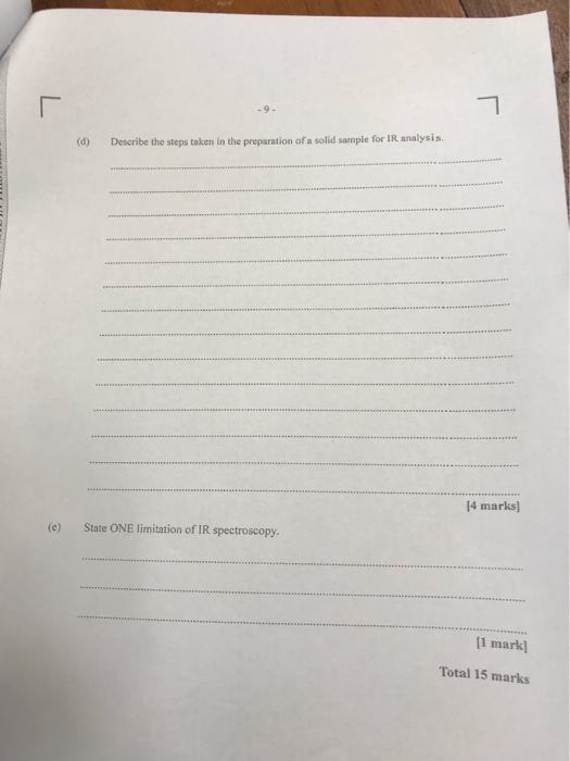 (d) Describe the steps taken in the preparation of a solid sample for IR analysis. 14 marks) (e) State ONE limitation of IR s