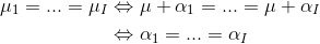 \begin{align*} \mu_1 = ... = \mu_I &\Leftrightarrow \mu + \alpha_1 = ... =\mu + \alpha_I \\ & \Leftrightarrow \alpha_1 = ... = \alpha_I \end{align*}