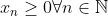 x_n \geq 0 \forall n \in \mathbb{N}