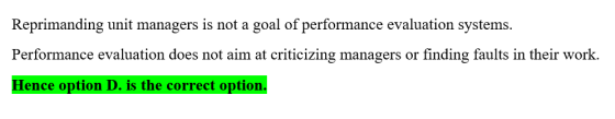 Reprimanding unit managers is not a goal of performance evaluation systems. Performance evaluation does not aim at criticizin