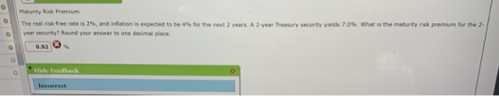 Maturity Risk Premium The real risk-free rate is 2%, and inflation is expected to be 4% for the next 2 years. A 2-year Treasu