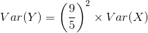 Var(Y) = \left ( \frac{9}{5} \right )^2\times Var(X)