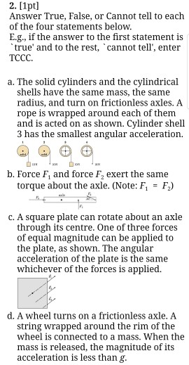 2. [1pt] Answer True, False, or Cannot tell to each of the four statements below. E.g., if the answer to the first statement