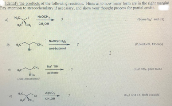 Identify the products of the following reactions. Hints as to how many form are in the right margin! Pay attention to stereoc