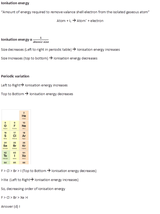 Ionisation energy Amount of energy required to remove valance shell electron from the isolated gaseous atom Atom + le → Ato