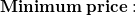 \small \mathbf{Minimum\;price:}