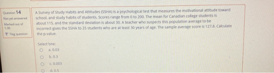Question 14 Not yet answered Marked out of A Survey of Study Habits and Attitudes (SSHA) is a psychological test that measure